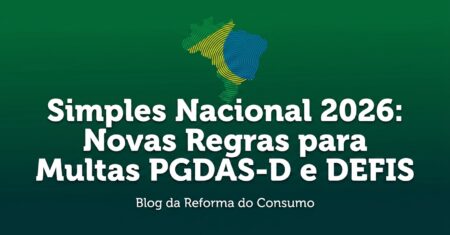 Simples Nacional 2026: Novas Regras de Multas PGDAS-D e DEFIS